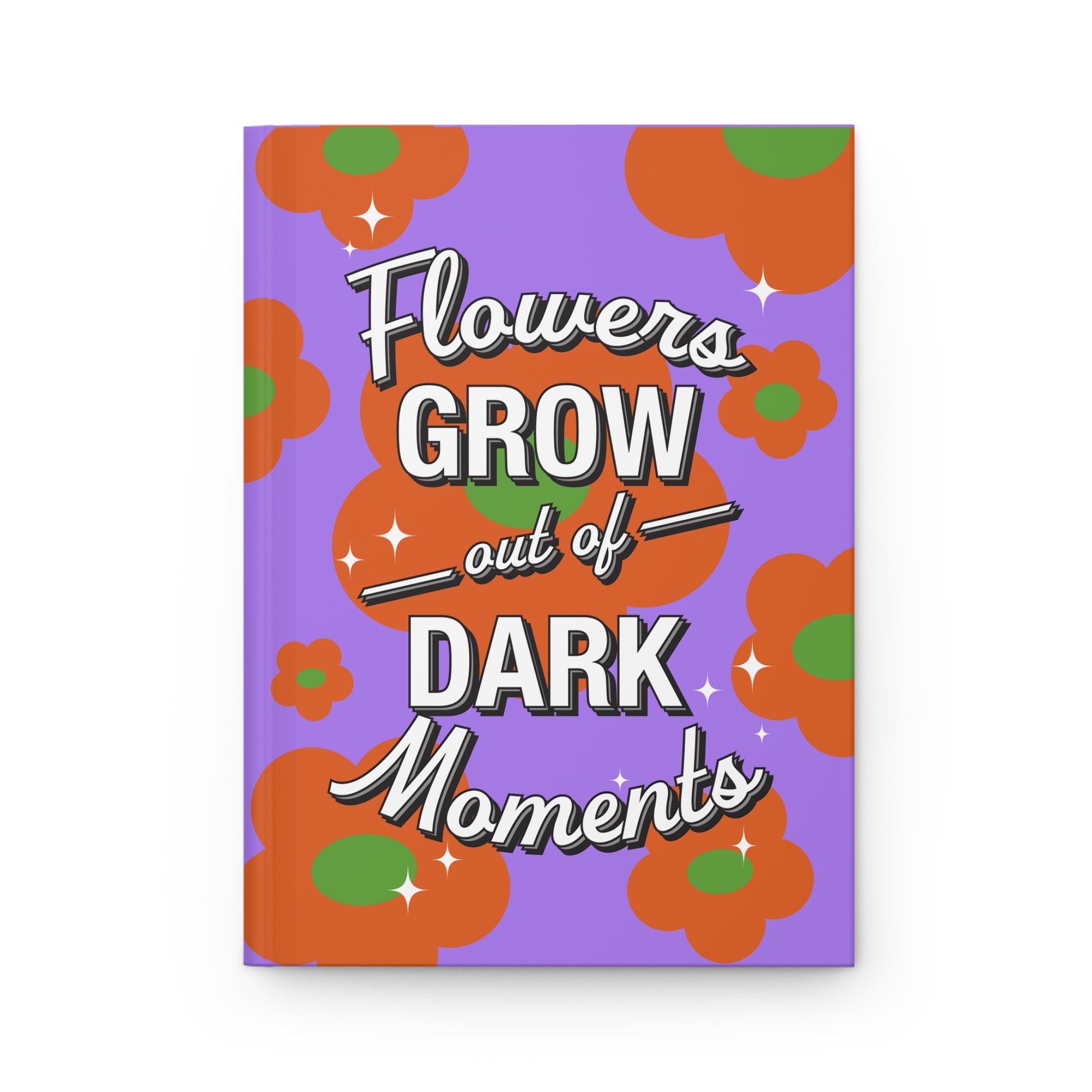 Flowers from Dark Moments Hardcover Journal