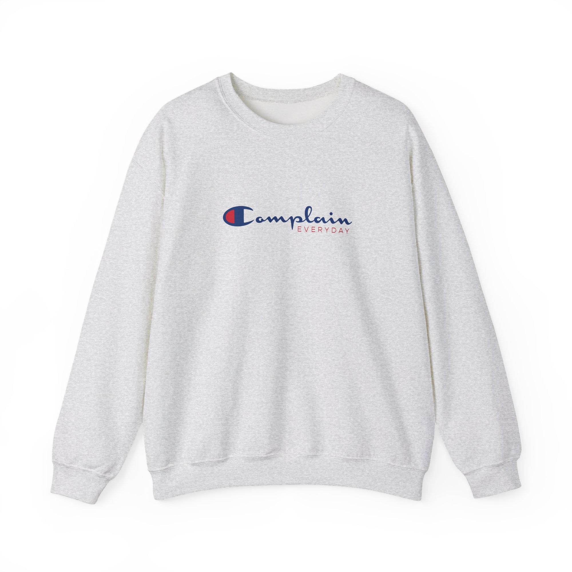 Complain Everyday Sweatshirt by Chickofalltrade