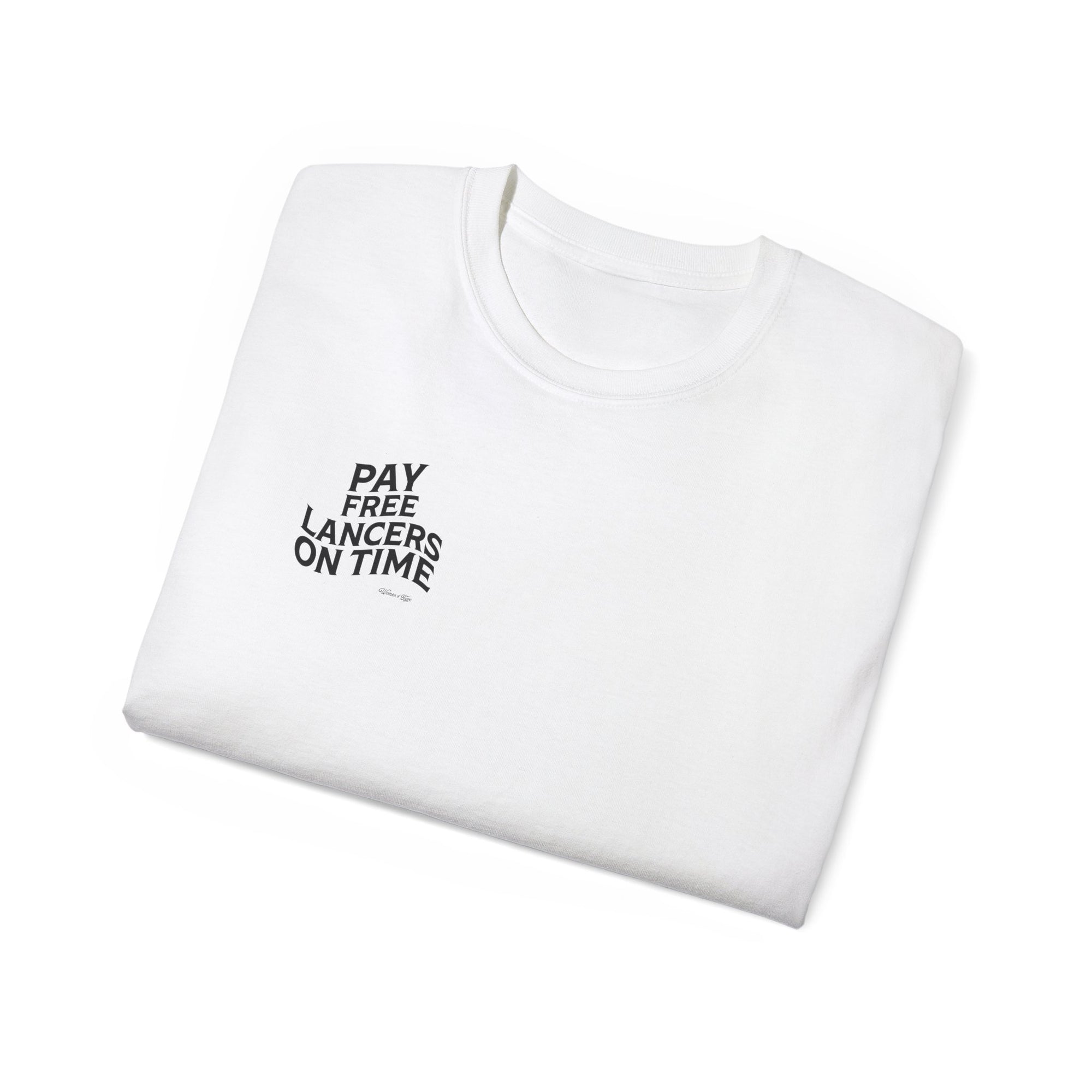 Pay Freelancers On Time Tee Shirt (2 Colors)