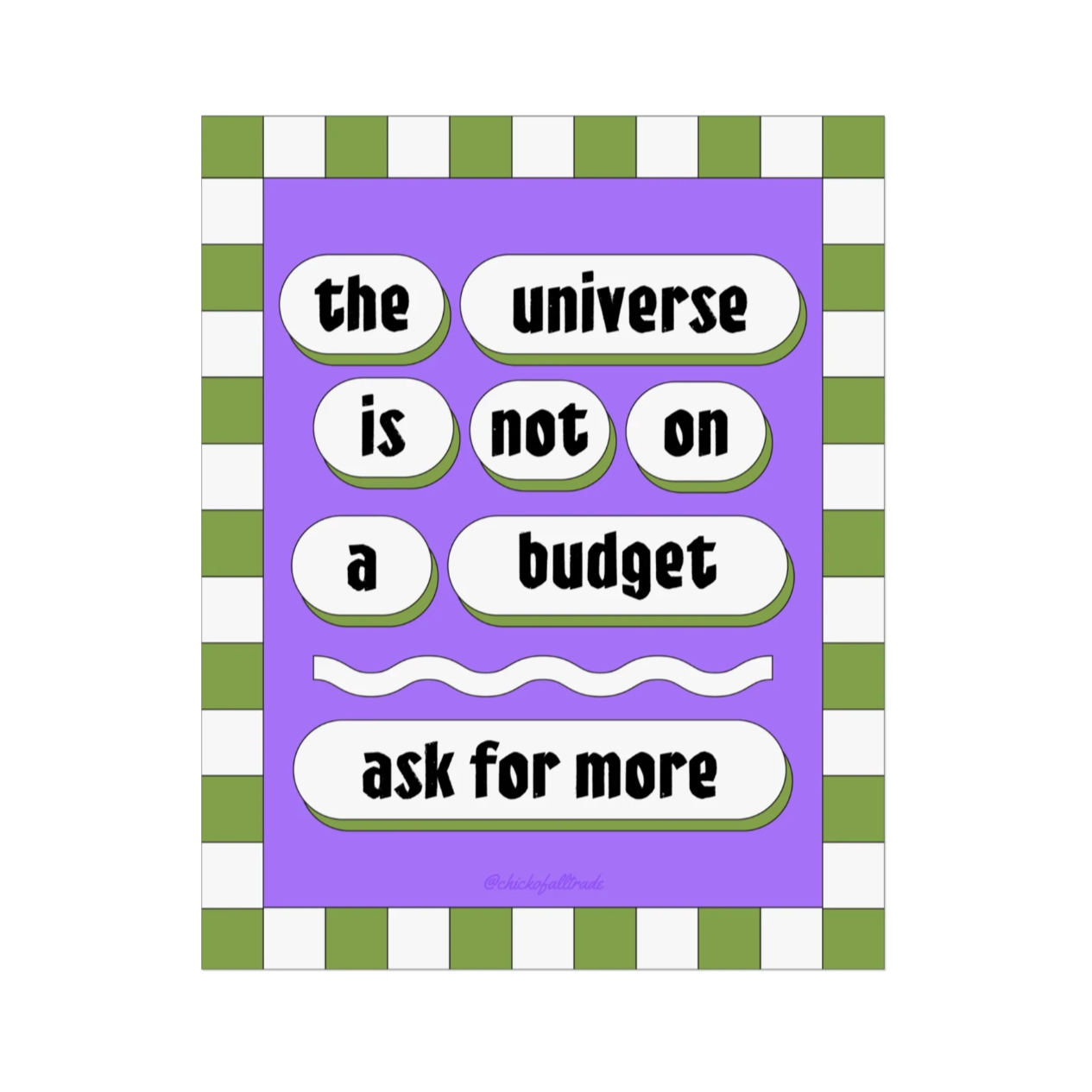 Motivational poster with text 'the universe is not on a budget ask for more' on a purple background with green stripes.