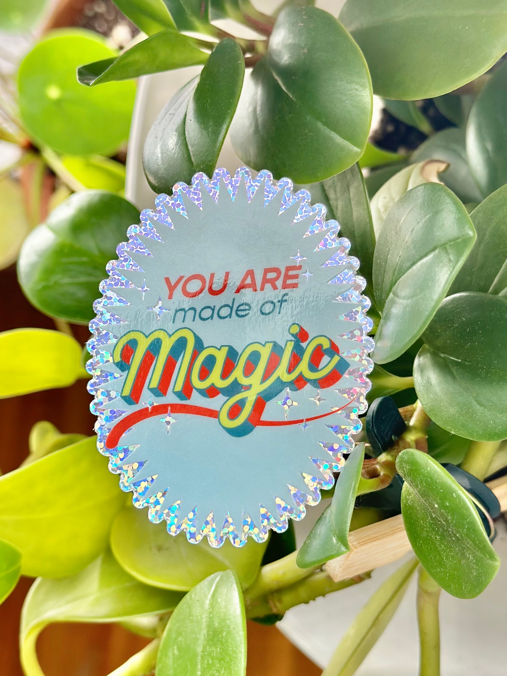 You Are Made of Magic - Holographic Sticker