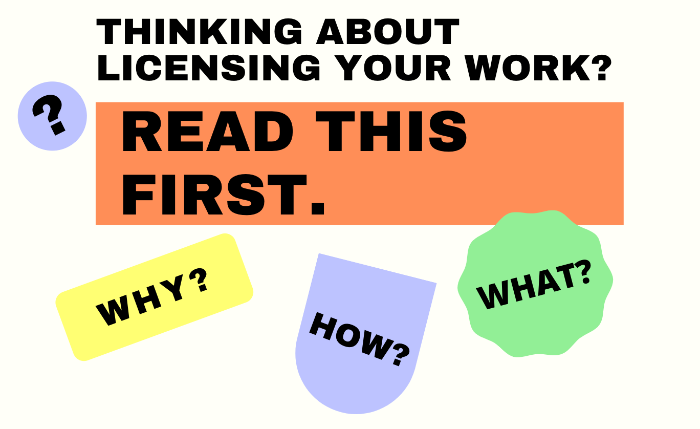 Thinking About Licensing Your Creative Work? Read This First
