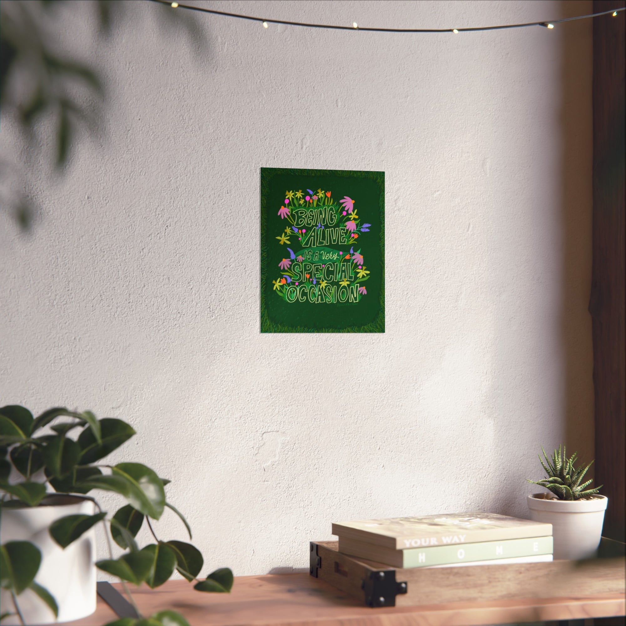 Being Alive is a Very Special Occasion Fine Art Print 8x10"