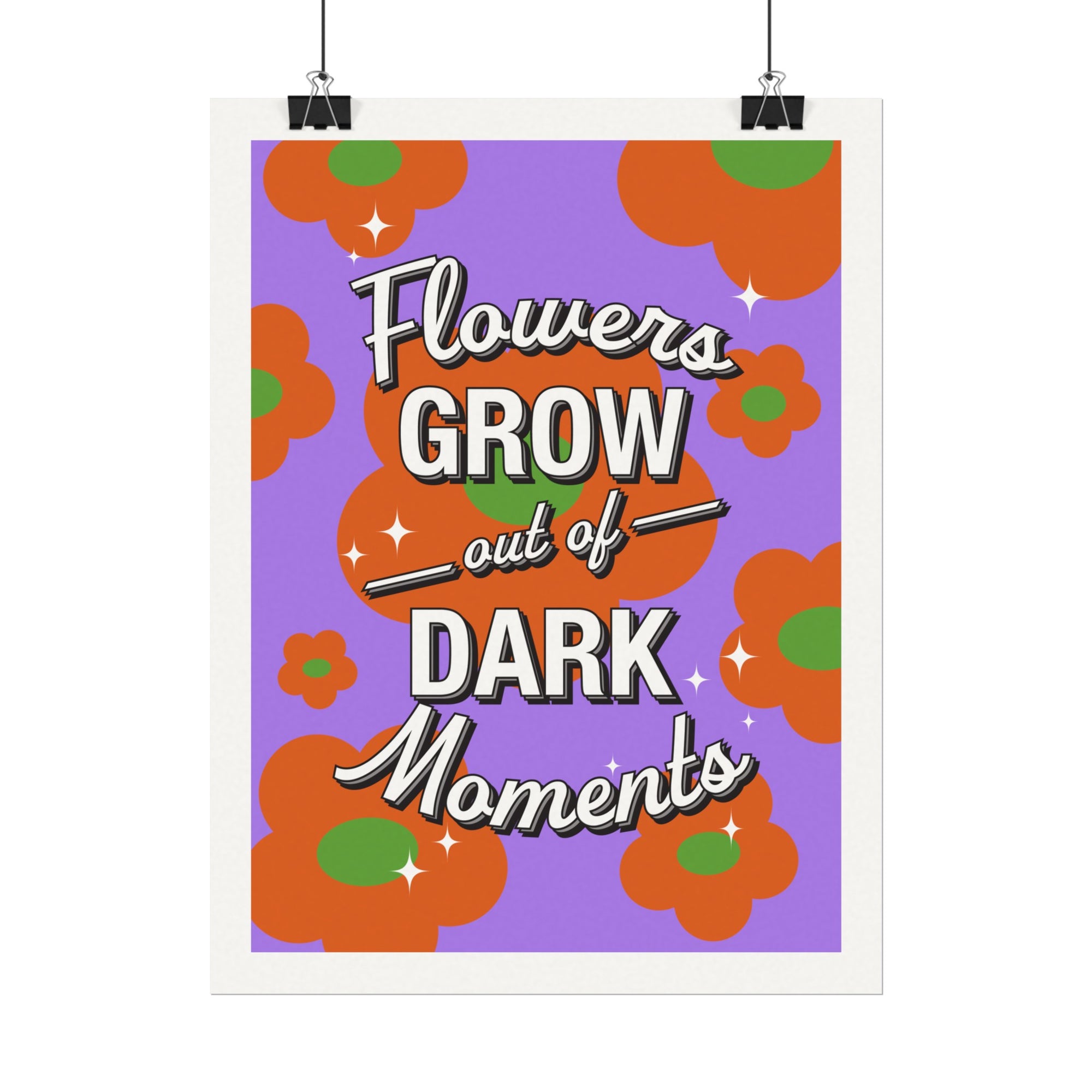 Flowers Grow from Dark Moments Art Print