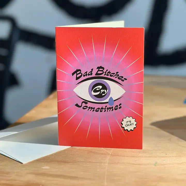 Bad Bitches Cry Sometimes Greeting Card