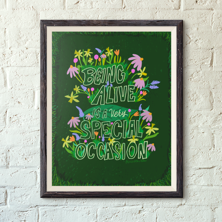 Being Alive is a Very Special Occasion Fine Art Print 8x10"