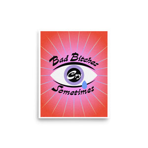 Open image in slideshow, Bad Bitches Cry Sometimes Print (3 Sizes)
